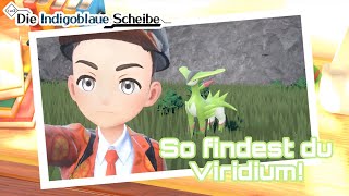 So findest du Viridium - Pokemon Karmesin Purpur DLC die Indigoblaue Scheibe