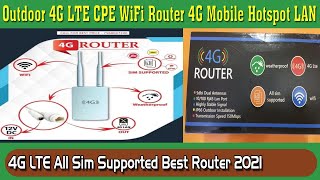 Outdoor 4G LTE CPE WiFi Router 4G Mobile Hotspot LAN | 4G LTE All Sim Supported Best Router 2021