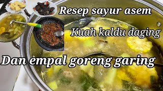 Resep sayur asem kuah kaldu daging dan empal || goreng garing yang super mantap ||