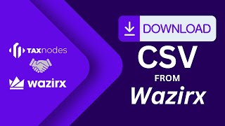 How to Download CSVs from Wazirx by Taxnodes