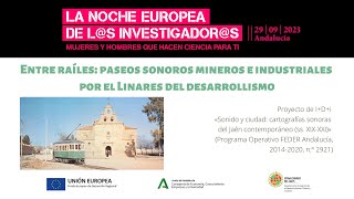 Entre raíles: paseos sonoros mineros e industriales por el Linares del desarrollismo