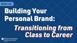 Building Your Personal Brand: Transitioning from Class to Career