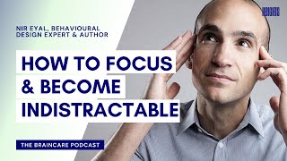 How to: Focus and become Indistractable with Nir Eyal