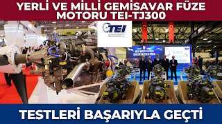 Yerli ve Milli Gemisavar Füze Motoru TEI-TJ300 İçin Heyecanlandıran Gelişme!