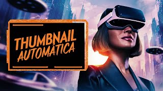 SURREAL! ESSA IA CRIA THUMBNAIL AUTOMÁTICA E DE GRAÇA