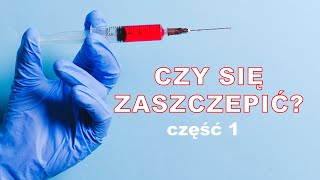 Czy się zaszczepić? cz. 1