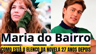 VEJA O ANTES E DEPOIS- dos atores DA NOVELA maria do bairro.