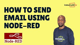 Node Red Send Email - How To Trigger Email Alerts and Notifications Using Node-Red