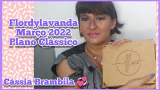 Box Flordylavanda Março 2022 Plano CLÁSSICO / será a melhor box de ASSINATURA que segue perfil???