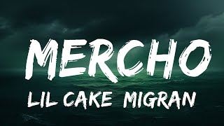 LiL CaKe, Migrantes - MERCHO (Letra / Lyrics)  | 25 Min