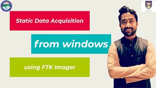 Digital Forensics Road map: Static Data Acquisition from windows using FTK Imager