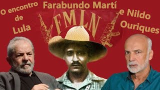 O encontro de Lula, Farabundo Martí e Nildo Ouriques