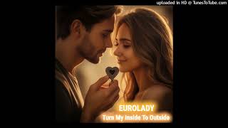 Eurolady - Turn My Inside To Outside (Italo Dance 2024) LAST NEW SONG FOR 2024