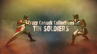 Crazy Canuck Collections. Tin Soldiers. Trailer