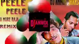 Peele pee O More Raja (EDM boom Bass Remix  ) DJ Anmol Jhansi