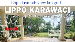 EXCLUSIVE!Dijual rumah mewah view ke lapangan golf di Lippo Karawaci LT 1500m2 LB 1000m2,Timur,6BR+1