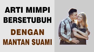 Arti Mimpi Bersetubuh Dengan Mantan Suami