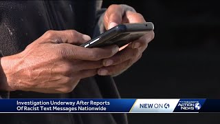 Investigations underway after racist text messages sent nationwide