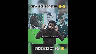 Khan Sir Roasted Pak Major 😅😅| Major Gaurav Chaudhary | Indian Army Motivation🥵#khansir#army #shorts