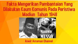 Fakta Mengerikan Pambantaian Yang Dilakukan Kaum Komunis Pada Peristiwa  Madiun  Tahun 1948