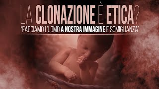 La CLONAZIONE è ETICA?