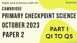 Cambridge Primary checkpoint Science - October 2023 - Paper 2 - Part 1 - Q1 to Q5