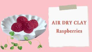 HOW TO MAKE AIR DRY CLAY RASPBERRIES💖🍰| DIY DECODEN CHARMS TUTORIAL(COLD PORCELAIN)