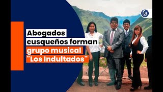 Abogados cusqueños forman grupo musical "Los Indultados" |  IUS Latin