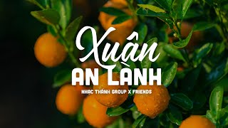 Xuân An Lành (1 tiếng) - Nhạc Thánh Group x Friends | MV Lyrics | Cùng Nghe Thánh Ca