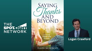 Saying Thanks and Beyond by Ralph Mosgrove on Spotlight TV with Logan Crawford