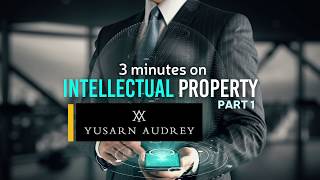 3 minutes on Intellectual Property (Part 1)