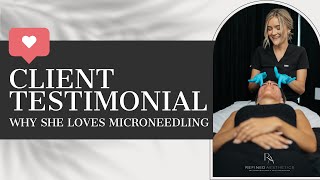 Why This Client Loves Microneedling with Our Aesthetician, Amy!