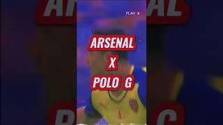 Arsenal X Polo G 🔥 #shorts