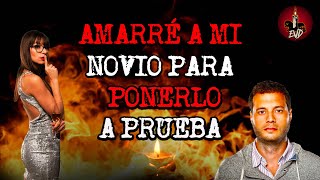 🔴AMARRÉ a mi NOVIO para PONERLO a PRUEBA | RELATOS DE BRUJERÍA REAL