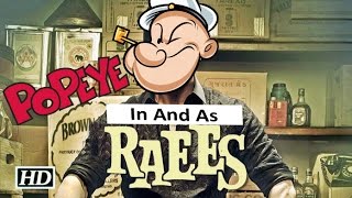 Popeye in and as Raees | Trailer | Parody | Must Watch