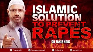 ISLAMIC SOLUTION TO PREVENT RAPES   DR ZAKIR NAIK      BY      IRFI        YouTube