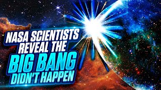 NASA Scientists Reveal the Big Bang didn't happen