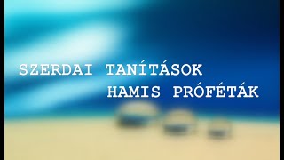 Szerdai Tanítások - Hamis Próféták