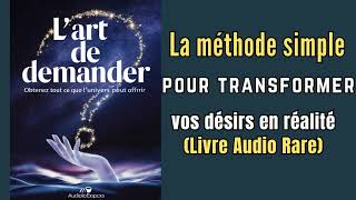 L'art de Demander : Obtenez Tout Ce Que l'Univers Peut Offrir - livresaudio