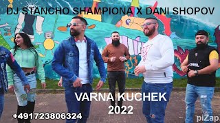 DJ STANCHO SHAMPIONA X DANI SHOPOV - VARNA KUCHEK ,2022