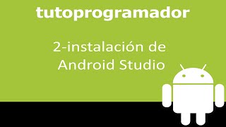 2-Tutorial Android-Instalación de  Android Studio