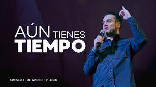 AUN TIENES TIEMPO| MCI Madrid 01 DE SEPTIEMBRE 2024 | pastor Jose luis