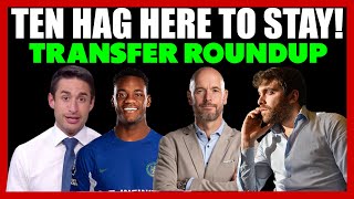 TEN HAG STAYS! NEW CONTRACT | CHELSEA AGREE FEE FOR DURAN | MAN UTD, ARSENAL TRANSFER UPDATES