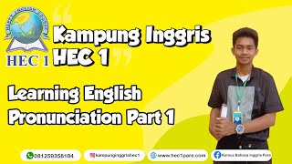 LEARNING ENGLISH PRONUNCIATION Part 1 | Kampung Inggris HEC 1 with Mr. Sakti