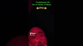 2PAC • TROUBLESOME 96 (live in House of Blues)#westcoast #thuglife #2pac #oldschoolhiphop #rap90s