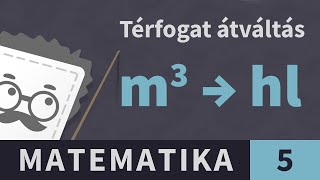 Mértékegységek 11. Térfogat átváltása | Matematika - 5. osztály