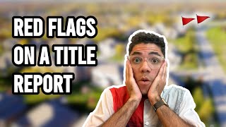 Watch Out for These Red Flags on Your Title Report