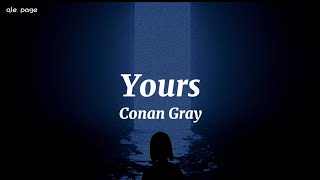 Yours - Conan Gray ( speed up ) lyrics