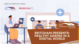 Britcham Presents: Healthy ageing in a digital world