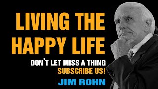 Living the Happy Life - Jim Rohn - Motivation for Success